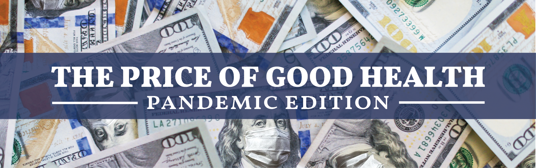 Money in the background of text that says "The price of good health: Pandemic edition"